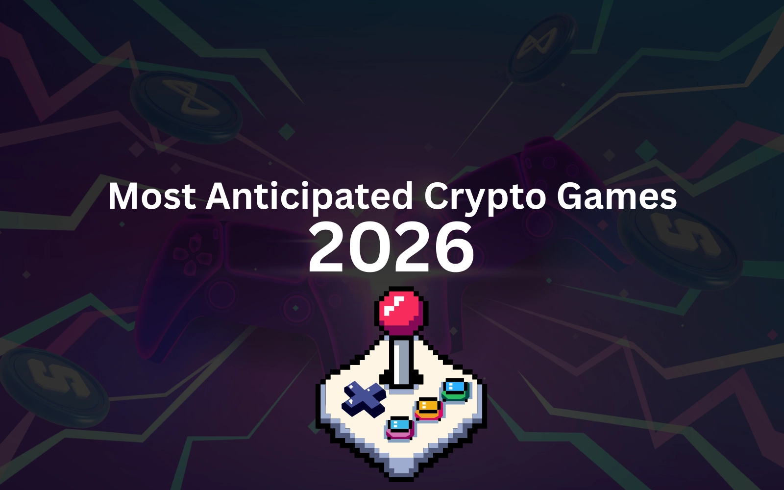 The Most Anticipated Crypto Games of 2026